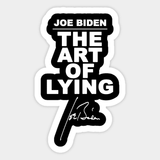 Joe Biden - The Art Of Lying Sticker